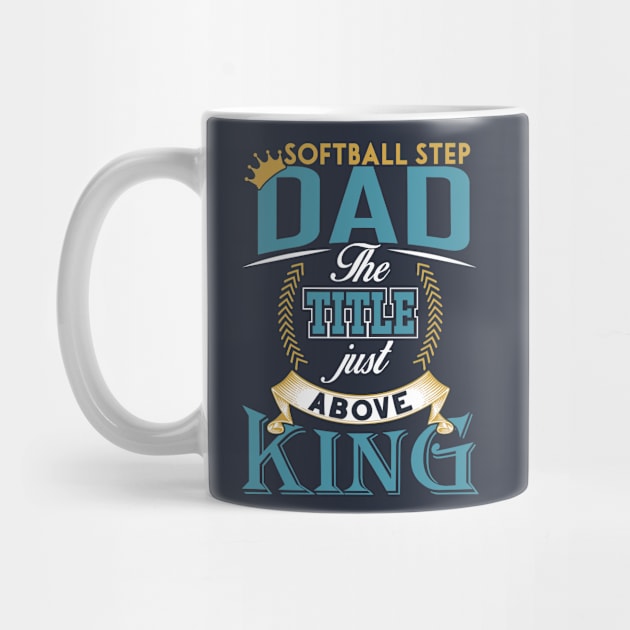 Softball step dad the title just above king Father's day by TheBlackCatprints